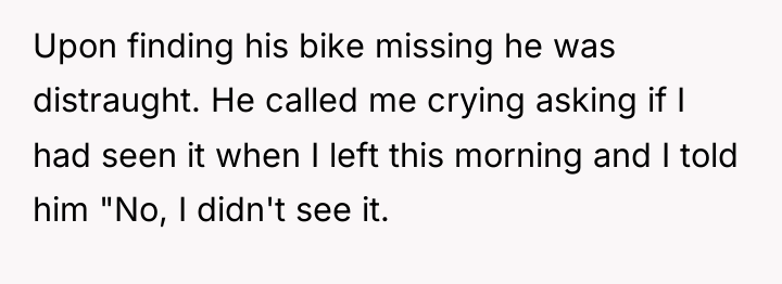 Upon finding his bike missing he was distraught. He called...