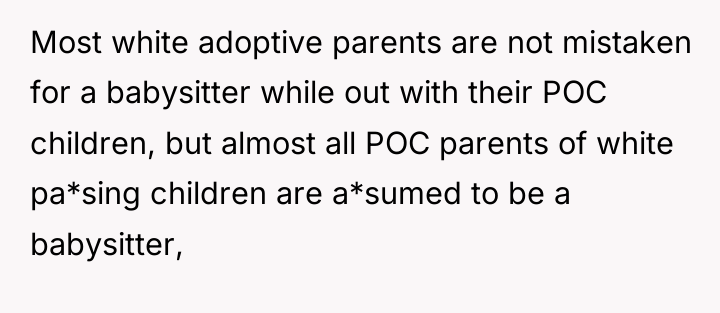 Most white adoptive parents are not mistaken for a babysitter...