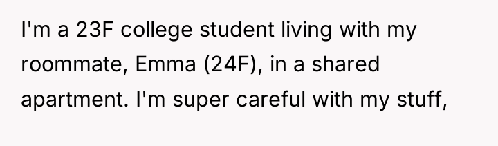 I'm a 23F college student living with my roommate, Emma...
