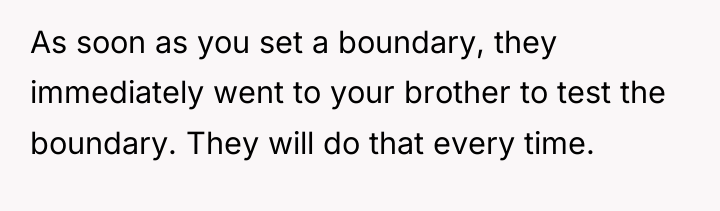 As soon as you set a boundary, they immediately went...