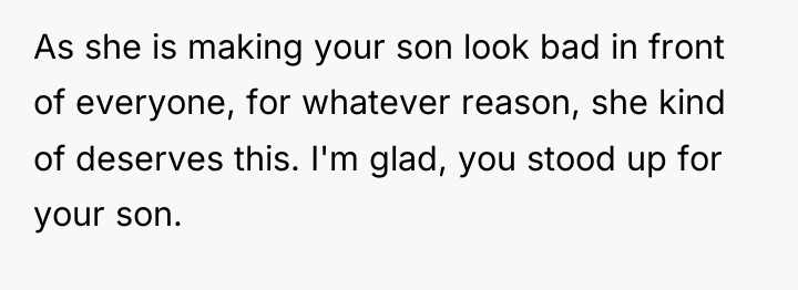 As she is making your son look bad in front...