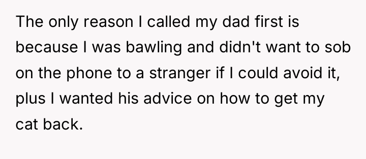 The only reason I called my dad first is because...