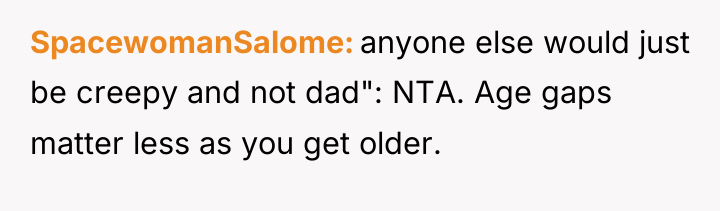 SpacewomanSalome anyone else would just be creepy and not dad":...