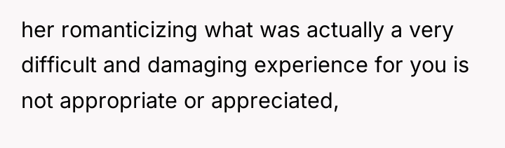 her romanticizing what was actually a very difficult and damaging...