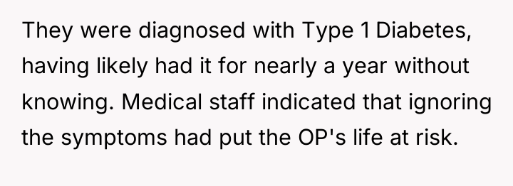 They were diagnosed with Type 1 Diabetes, having likely had...