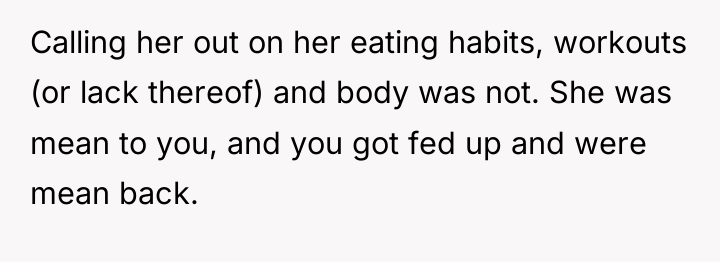 Calling her out on her eating habits, workouts (or lack...