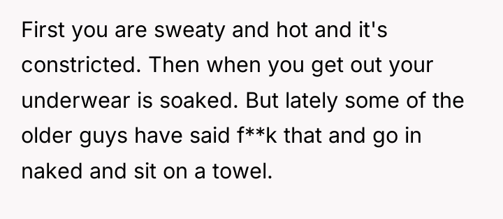 First you are sweaty and hot and it's constricted. Then...