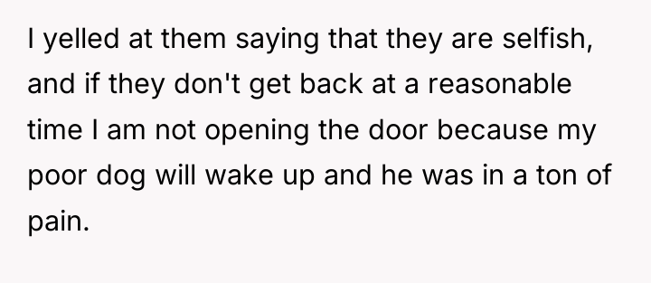 I yelled at them saying that they are selfish, and...