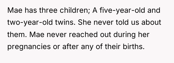 Mae has three children; A five-year-old and two-year-old twins. She...