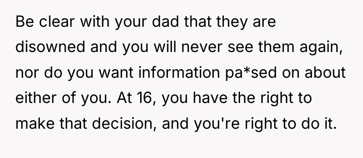 Be clear with your dad that they are disowned and...