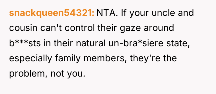 snackqueen54321 NTA. If your uncle and cousin can't control their...
