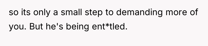so its only a small step to demanding more of...