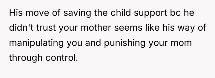 His move of saving the child support bc he didn't...