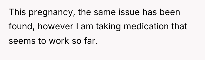 This pregnancy, the same issue has been found, however I...