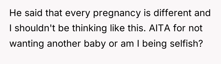 He said that every pregnancy is different and I shouldn't...