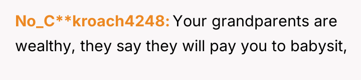 No_C**kroach4248 Your grandparents are wealthy, they say they will pay...
