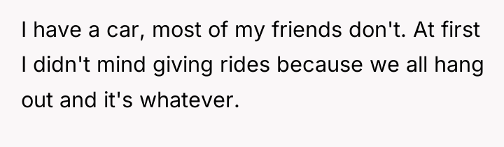 I have a car, most of my friends don't. At...