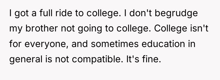 I got a full ride to college. I don't begrudge...