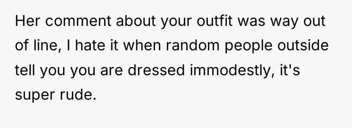 Her comment about your outfit was way out of line,...