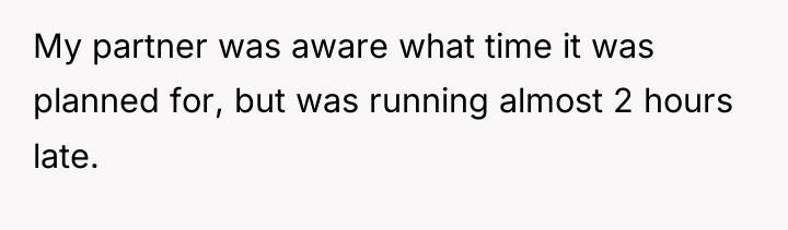 My partner was aware what time it was planned for,...