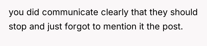you did communicate clearly that they should stop and just...
