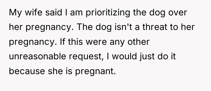 My wife said I am prioritizing the dog over her...