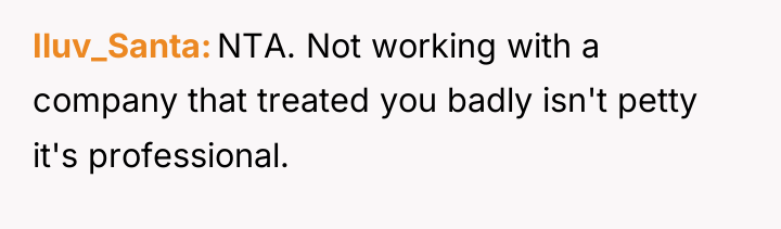 Iluv_Santa NTA. Not working with a company that treated you...