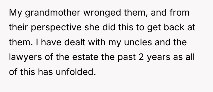 My grandmother wronged them, and from their perspective she did...