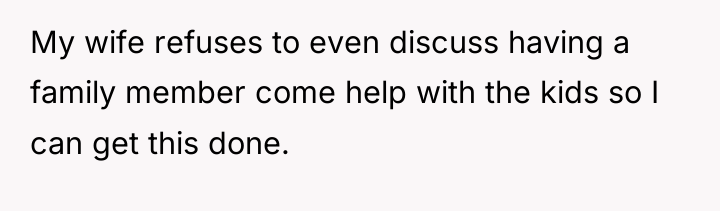 My wife refuses to even discuss having a family member...