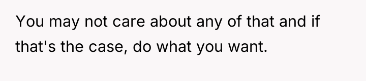 You may not care about any of that and if...