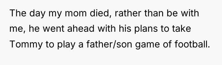The day my mom died, rather than be with me,...