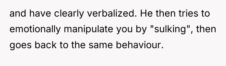and have clearly verbalized. He then tries to emotionally manipulate...