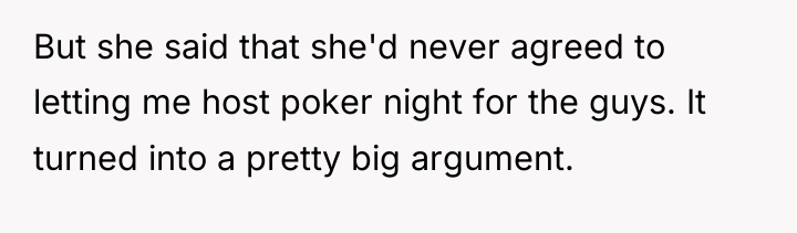 But she said that she'd never agreed to letting me...