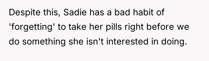 Despite this, Sadie has a bad habit of 'forgetting' to...