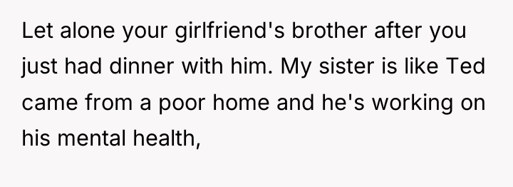 Let alone your girlfriend's brother after you just had dinner...