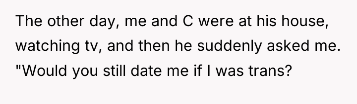 The other day, me and C were at his house,...