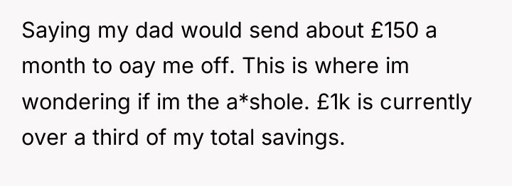Saying my dad would send about £150 a month to...