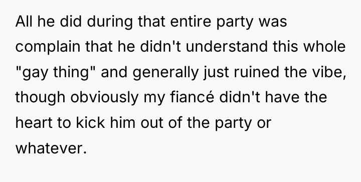 All he did during that entire party was complain that...