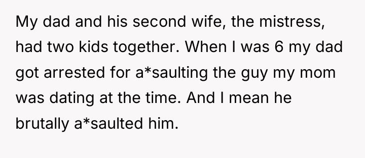My dad and his second wife, the mistress, had two...