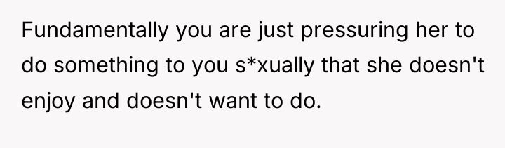 Fundamentally you are just pressuring her to do something to...