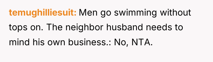 temughilliesuit Men go swimming without tops on. The neighbor husband...