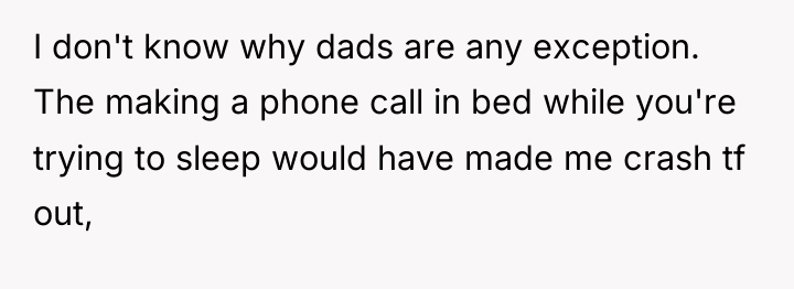 I don't know why dads are any exception. The making...