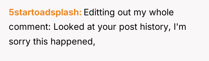 5startoadsplash Editting out my whole comment: Looked at your post...