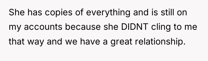 She has copies of everything and is still on my...