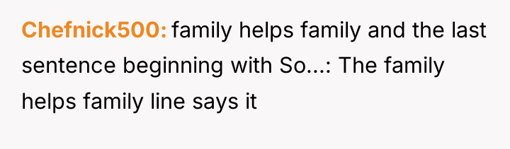Chefnick500 family helps family and the last sentence beginning with...