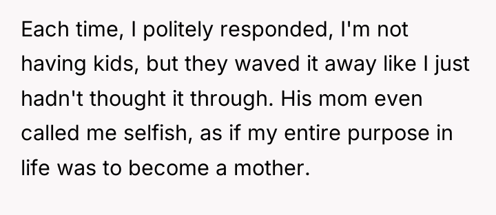 Each time, I politely responded, I'm not having kids, but...
