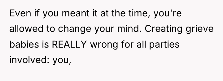 Even if you meant it at the time, you're allowed...
