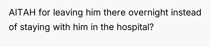 AITAH for leaving him there overnight instead of staying with...