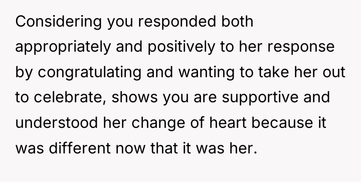 Considering you responded both appropriately and positively to her response...