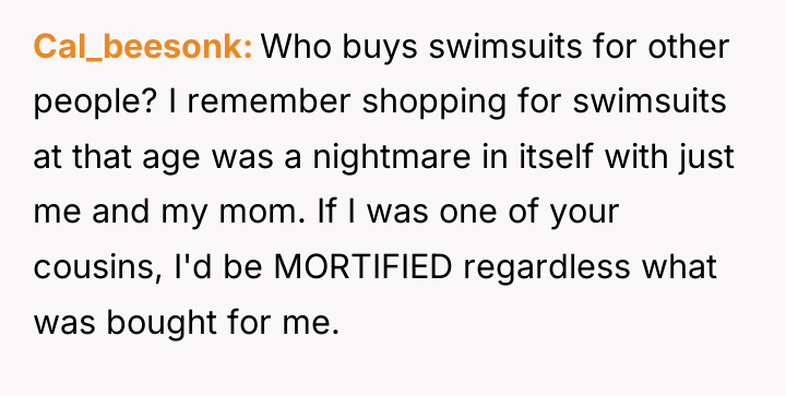 Cal_beesonk Who buys swimsuits for other people? I remember shopping...